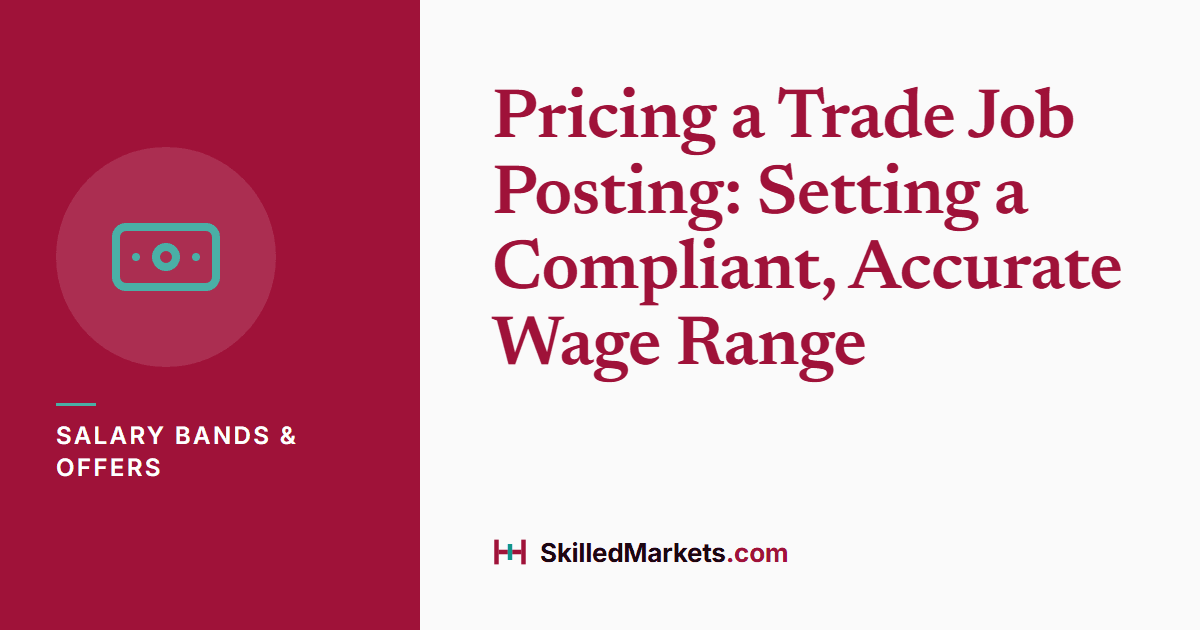 Pricing a Trade Job Posting: Setting a Compliant, Accurate Wage Range